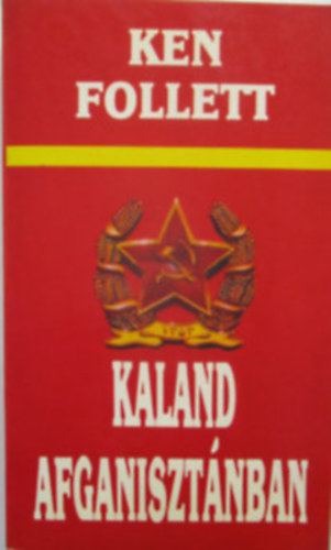 Ken Follett - Kaland Afganisztánban - Ken Follett