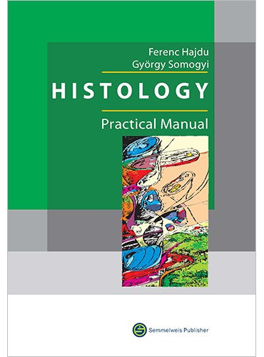Dr. Somogyi Gy�rgy Hajdu Ferenc - Histology - Practical Manual