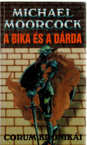 Michael Moorcock - A bika és a dárda