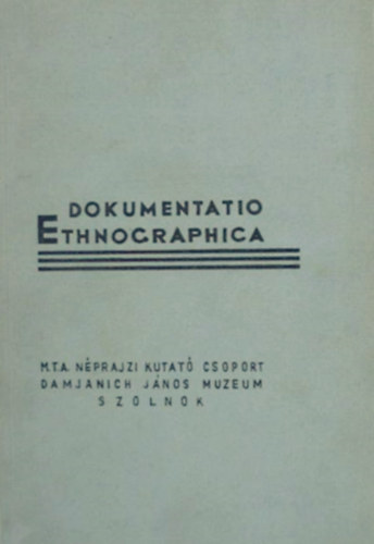 Bodrogi Tibor  (szerk.) - Dokumentatio Ethnographica 1970/1.