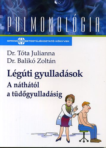 Dr. T�ta Julianna; Dr. Balik� Zolt�n - L�g�ti gyullad�sok - A n�th�t�l a t�d�gyullad�sig