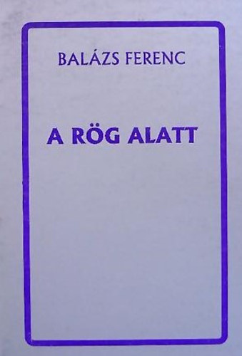 Balzs Ferenc - A rg alatt - 1928-1935