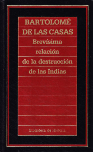 Bartolom� de las Casas - Brev�sima relaci�n de la destruici�n de las Indias