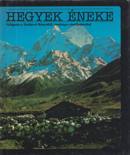 Hegyek �neke (V�logat�s a Zsolt�rok k�nyv�b�l, im�ds�gos elm�lked�sekkel)