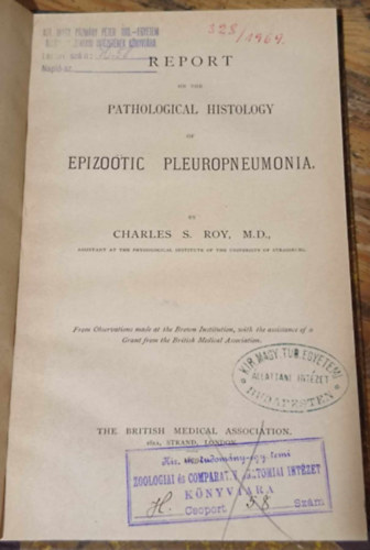 Charles S. Roy - Report on the Pathological Histology of Epizo�tic Pleurapneumonia ("Jelent�s az epizootikus pleura pneumonia patol�giai sz�vettan�r�l" angol nyelven)