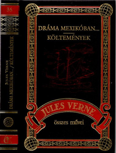 Verne Gyula - Drma Mexikban... - Kltemnyek (Jules Verne sszes mvei 36. ktet)
