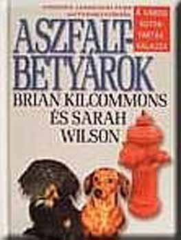 Sarah Kilcommons Brian-Wilson - Aszfaltbetyrok - a vrosi kutyatarts kalauza