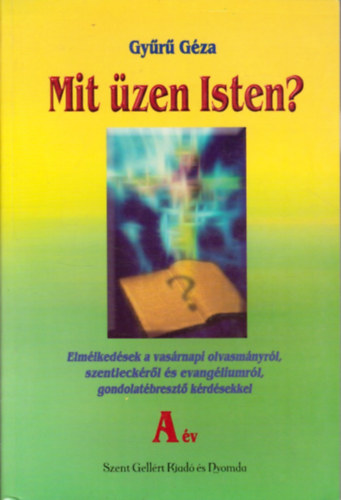 Gy�r� G�za - Mit �zen Isten? - A �v