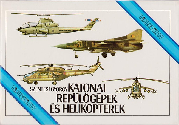 Szentesi Gy�rgy - Katonai rep�l�g�pek �s helikopterek