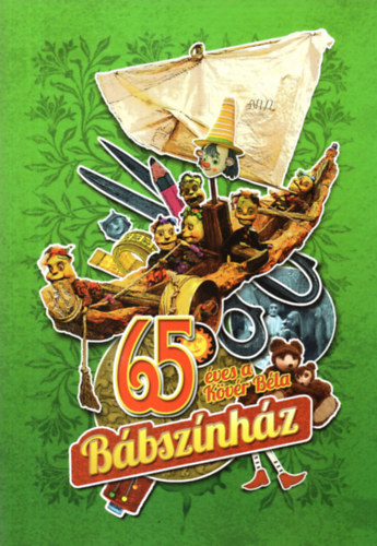 Dr. Gyuris György - 65 éves a Kövér Béla Bábszínház - Szeged