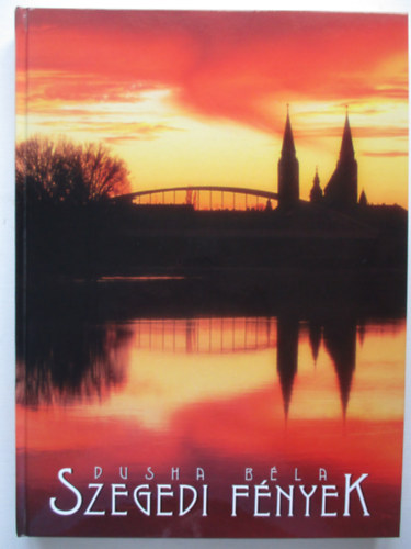 Dusha Béla - Szegedi fények