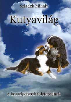 Szladek Mihly - Kutyavilg - A beszlgetsek folytatdnak