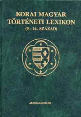 Krist Gyula - Korai magyar trtneti lexikon (9-14. szzad)