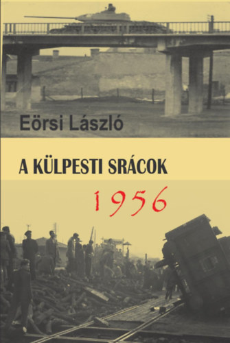 E�rsi L�szl� - A k�lpesti sr�cok 1956