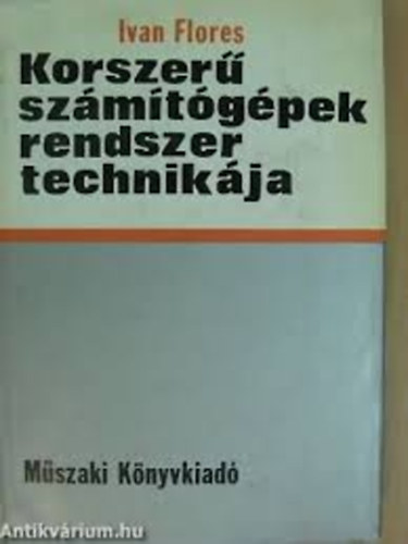 Ivan Flores - Korszer szmtgpek rendszertechnikja