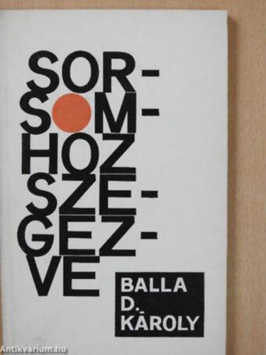 Balla D. K�roly - Sorsomhoz szegezve