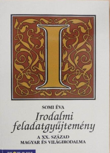 Somi va - Irodalmi feladatgyjtemny - A XX. szzad magyar s vilgirodalma