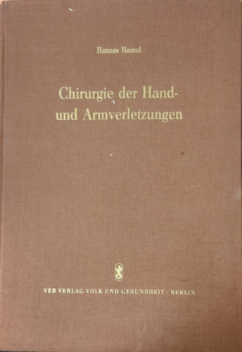 Hannes Hainzl - Chirurgie der Hand- und Armverletzungen