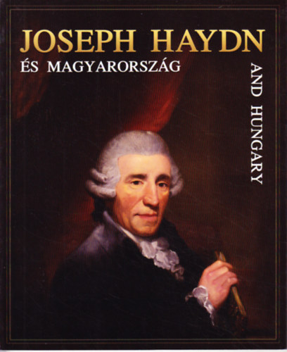 Joseph Haydn s Magyarorszg - Joseph Haydn and Hungary