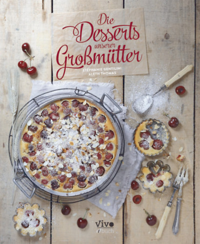 Aleth Thomas St�phanie Gentilini - Die Desserts unserer Grobm�tter