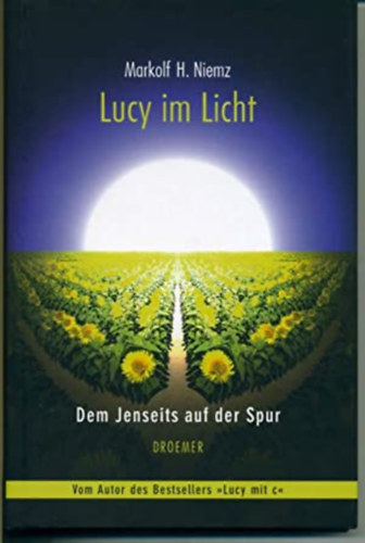 Markolf H.Niemz - Lucy im Licht - Dem Jenseits auf der Spur (Lucy a f�nyben - a t�lvil�g nyom�ban c�m� m�