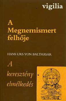 Hans Urs von Baltasar - A Megnemismert felhje