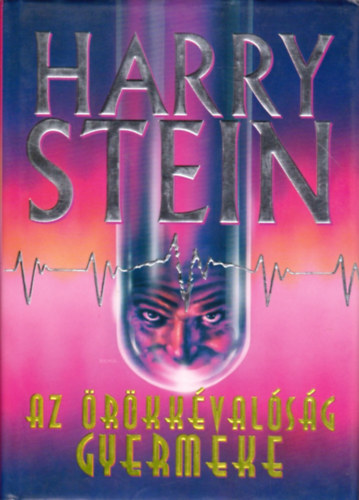 Harry Stein - Az �r�kk�val�s�g gyermeke