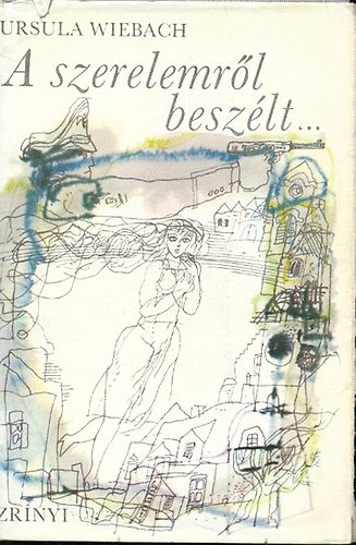 Wiebach Ursula - A szerelemr�l besz�lt...