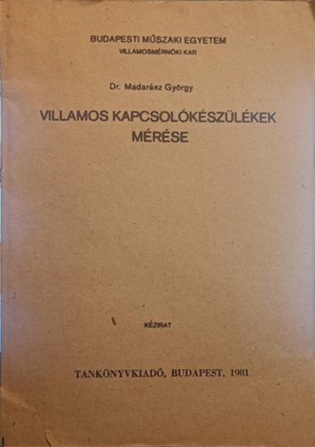Dr. Madarsz Gyrgy - Villamos kapcsolkszlkek mrse