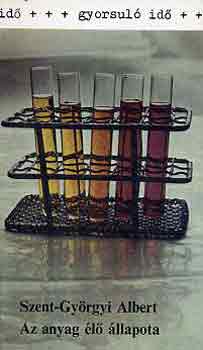 Szent-Györgyi Albert - Az anyag élő állapota