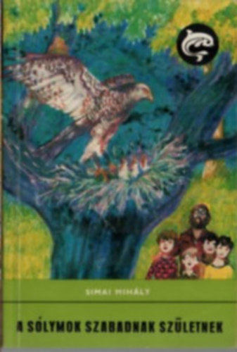 Simai Mihály - A sólymok szabadnak születnek (Delfin könyvek)