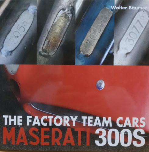 Walter B�umer  (Walter Baumer) - Maserati 300S - The Factory Team Cars
