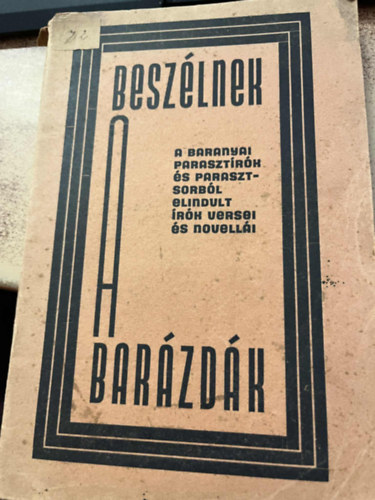 szerk: Vrs Vince Kocsis Jzsef Srt Ferenc - Beszlnek a barzdk A baranyai parasztrk s parasztsorbl elindult rk versei s novelli