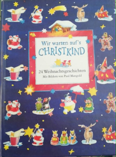 Wir warten auf's CHRISTKIND 24 Weihnachtsgeschichten Mit bilder von Paul Mangold