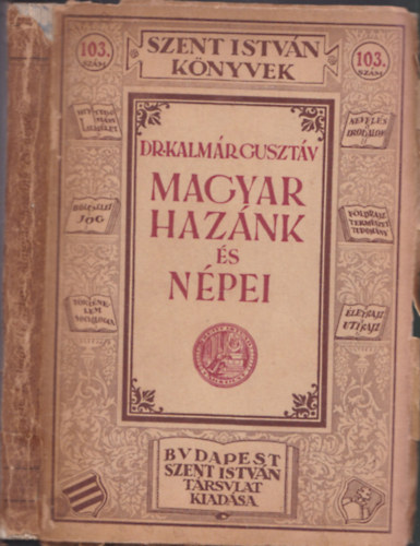Dr. Kalmr Gusztv - Magyar haznk s npei - Magyarorszg lersa (Szent Istvn knyvek 103)