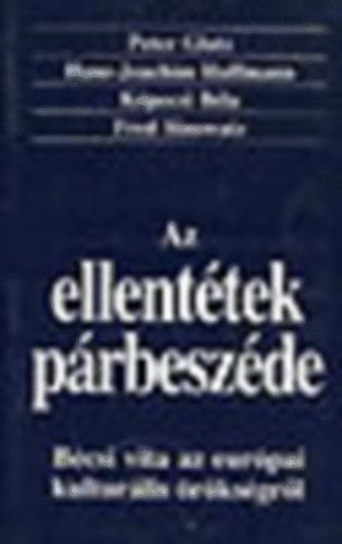 Glotz-Hoffmann-Kpeczi - Az ellenttek prbeszde (Bcsi vita az eurpai kulturlis rksgrl)