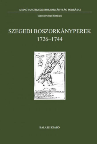 Brandl Gergely  (szerk.); Tth G. Pter (szerk.) - Szegedi boszorknyperek 1726-1744
