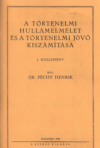 dr. P�chy Henrik - A t�rt�nelmi hull�melm�let �s a t�rt�nelmi j�v� kisz�m�t�sa