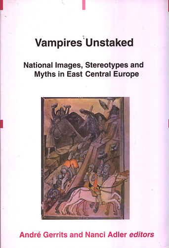 André Gerrits; Nanci Adler (szerk.) - Vampires Unstaked - National Images, Stereotypes and Myths in East...