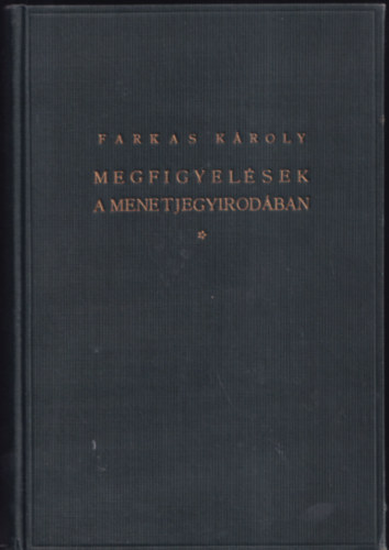 Farkas Károly - Megfigyelések a menetjegyirodában (számozott, aláírt)- 3., bővített kiadás