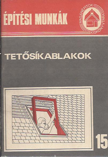 Bath�n� Dr. Messinger �gnes - Tet�s�kablakok (Mag�n�p�t�k kisk�nyvt�ra �p�t�si munk�k)