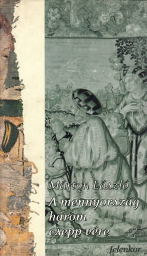 M�rton L�szl� - A mennyorsz�g h�rom csepp v�re