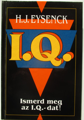 H. J. Eysenck - I. Q. Ismerd meg az I. Q.-dat! + M�velts�g teszt A.Q. 2db k�nyv