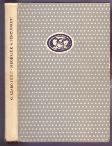 G. Szabó Judit - Megérjük a pénzünket! (Sajdik Ferenc rajzaival)