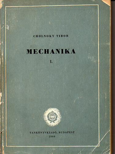 Cholnoky Tibor - Mechanika I. - Sztatika