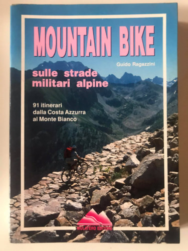 Guido Ragazzini - MOUNTAIN BIKE sulle strade militari alpine