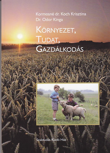 Kormosn dr. Koch Krisztina; Odor Kinga dr. - Krnyezet, tudat, gazdlkods