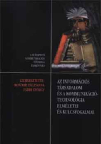Kondor Zs.; Fábri Gy. (sz.) - Az információs társadalom és a kommunikációtechnológia elméletei és...
