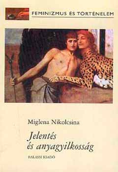 Miglena Nikolcsina - Jelent�s �s anyagyilkoss�g. Virginia Woolf Julia Kristeva olvasat�ban