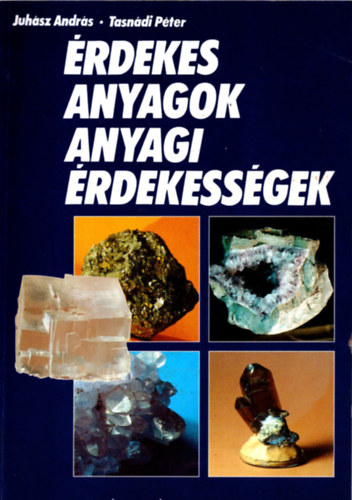 Juhász-Tasnádi - Érdekes anyagok anyagi érdekességek